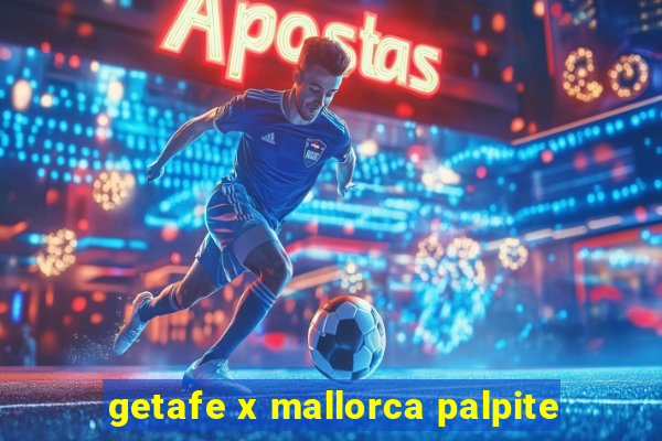 getafe x mallorca palpite